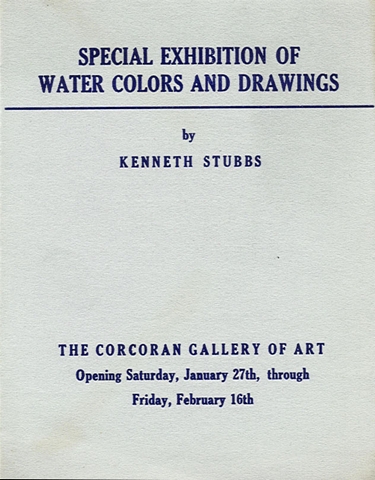 Special Exhibition of Water Colors and Drawings by Kenneth Stubbs; The Corcoran Gallery of Art.  Opening Saturday, January 27th, through Friday, February 16th.