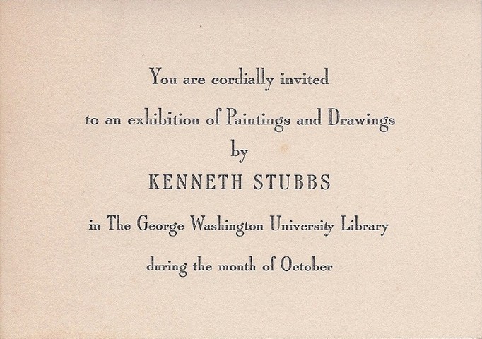 You are cordially invited to an exhibition of Paintings and Drawings by Kenneth Stubbs in the George Washington University Library during the month of October