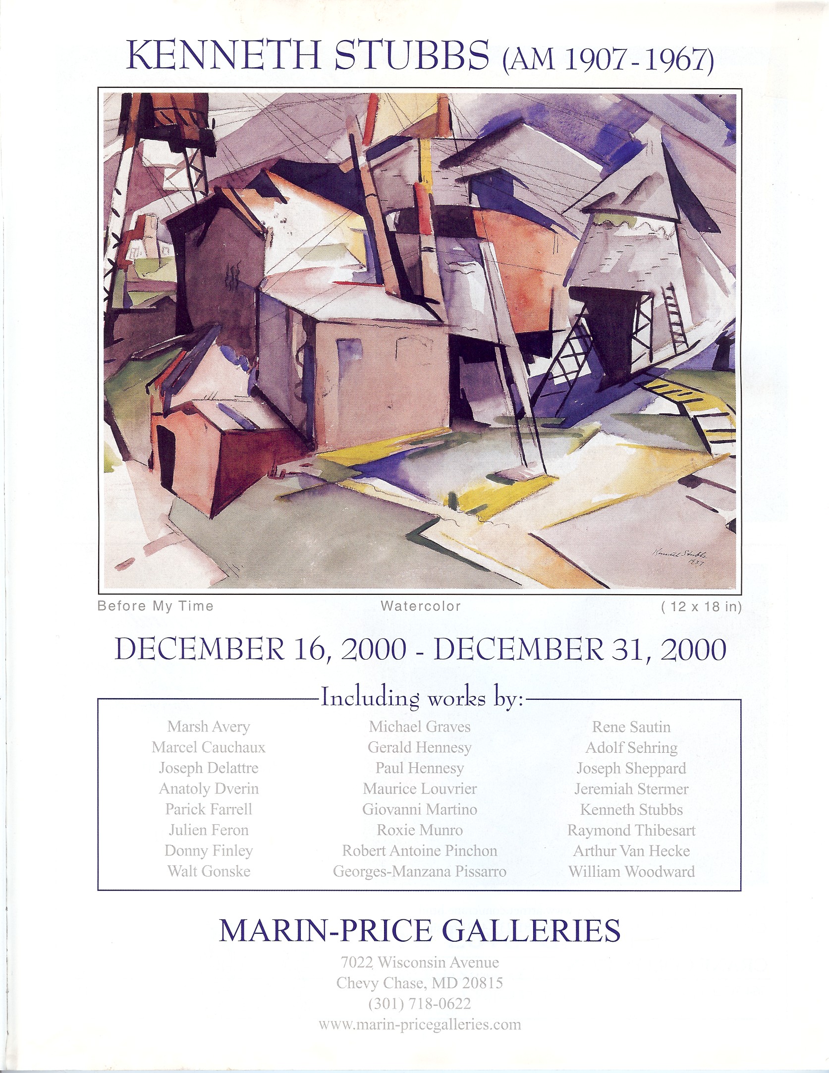 Kenneth Stubbs (AM 1970-1967). Before My Time; Watercolor; 12 x 18 in. December 16, 2000 - December 31, 2000. [List of artists included in show]. Marin-Price Galleries; 7022 Wisconsin Avenue, Chevy Chase, MD 20815; (301) 718-0622; www.marin-pricegalleries.com
