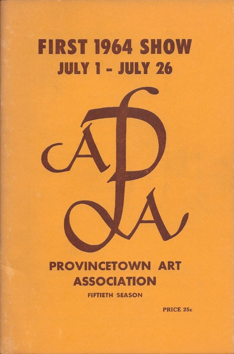 First 1964 Show; July 1 - July 26; Provincetown Art Association; Fiftieth Season; Price 25 cents