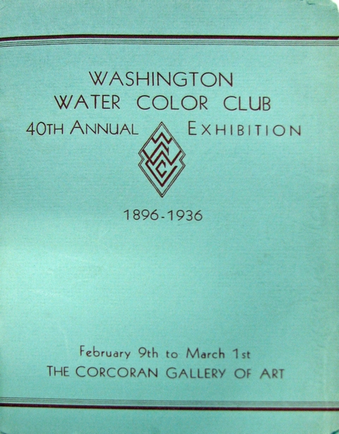Washington Water Color Club 40th Annual Exhibition. 1896-1936. February 9th to March 1st. The Corcoran Gallery of Art.